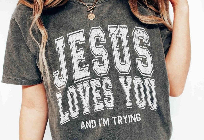 Jesus love you and I’m trying